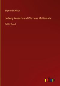 Produktbild: Ludwig Kossuth und Clemens Metternich