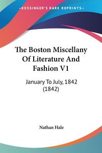 Produktbild: The Boston Miscellany Of Literature And Fashion V1