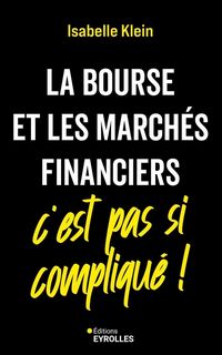 Produktbild: La bourse et les march&eacute;s financiers, c'est pas si compliqu&eacute;