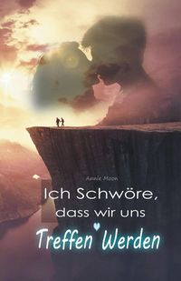 Produktbild: Ich Schw&ouml;re, dass wir uns Treffen Werden