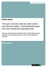 Produktbild: "Die gute und die schlechte Julia sollten eine Person werden." Psychodramatherapie mit einer kindlichen Angstpatientin