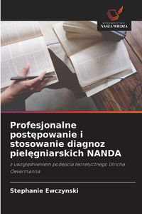 Produktbild: Profesjonalne post&iquest;powanie i stosowanie diagnoz piel&iquest;gniarskich NANDA
