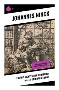 Produktbild: Ludwig Richter: Ein deutscher Maler und Hausfreund