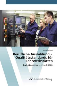 Produktbild: Berufliche Ausbildung - Qualit&auml;tsstandards f&uuml;r Lehrwerkst&auml;tten