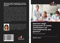 Produktbild: Opinioni degli insegnanti di tutela elementare sul coinvolgimento dei genitori