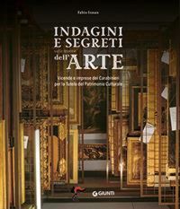 Produktbild: Indagini e segreti sulle tracce dell'arte. Vicende e imprese dei Carabinieri per la Tutela del Patrimonio Culturale