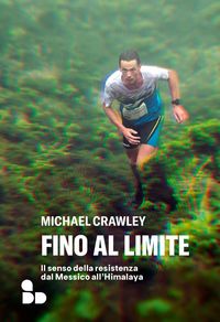 Produktbild: Fino al limite. Il senso della resistenza dal Messico all'Himalaya
