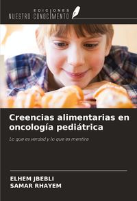 Produktbild: Creencias alimentarias en oncolog&iacute;a pedi&aacute;trica