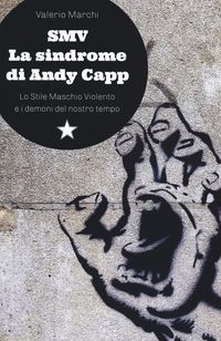 Produktbild: SMV. La sindrome di Andy Capp. Lo stile maschio violento e i demoni del nostro tempo