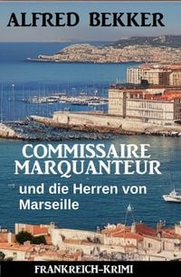 Produktbild: Commissaire Marquanteur und die Herren von Marseille: Frankreich Krimi