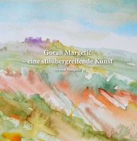 Bild vom Artikel Goran Margetić – eine stilübergreifende Kunst vom Autor Dražen Margetić