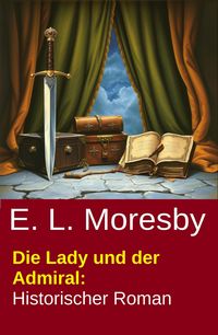 Produktbild: Die Lady und der Admiral: Historischer Roman