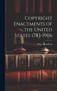 Produktbild: Copyright Enactments of the United States 1783-1906