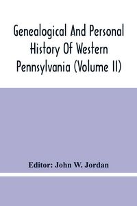 Produktbild: Genealogical And Personal History Of Western Pennsylvania (Volume Ii)