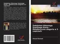 Produktbild: Zab&oacute;jstwo G&iquest;&oacute;wnego Szalonego Konia - Metaforyczna alegoria w 3 cz&iquest;&iquest;ciach