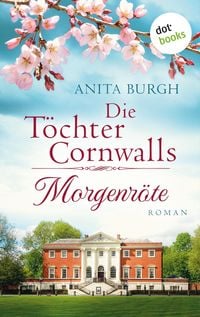 Produktbild: Die T&ouml;chter Cornwalls: Morgenr&ouml;te - Band 1