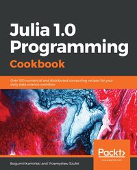 Produktbild: Julia 1.0 Programming Cookbook