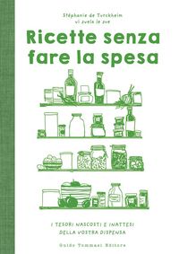 Produktbild: Ricette senza fare la spesa. I tesori nascosti e inattesi della vostra dispensa