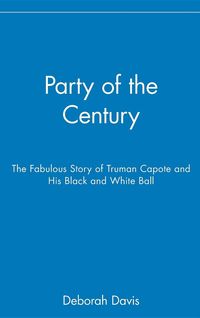 Bild vom Artikel Party of the Century: The Fabulous Story of Truman Capote and His Black and White Ball vom Autor Deborah Davis