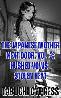 Produktbild: The Japanese Mother Next Door, Vol. 3: Hushed Vows, Stolen Heat