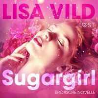 Produktbild: Sugargirl: Erotische Novelle (Ungek&uuml;rzt)