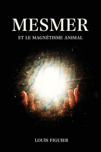 Produktbild: Mesmer et le magn&eacute;tisme animal