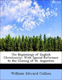 Produktbild: Collins, W: Beginnings of English Christianity; With Special