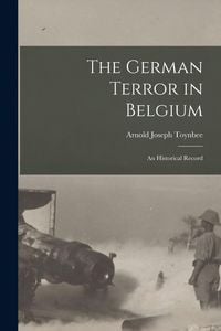 Produktbild: The German Terror in Belgium; an Historical Record