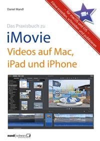 Produktbild: Praxisbuch zu iMovie - Videos auf Mac, iPad und iPhone / f&uuml;r macOS und iOS