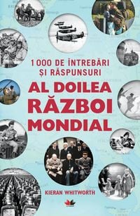 Produktbild: 1000 De &Icirc;ntrebari &iquest;i Raspunsuri. Al Doilea Razboi Mondial