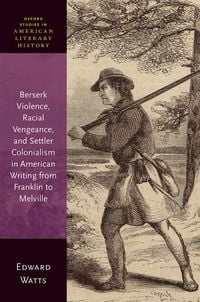 Produktbild: Berserk Violence, Racial Vengeance, and Settler Colonialism in American Writing from Franklin to Melville