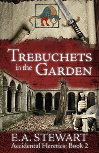 Produktbild: Trebuchets in the Garden (Accidental Heretics, #2)