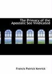Produktbild: The Primacy of the Apostolic See Vindicated