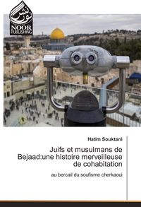 Produktbild: Juifs et musulmans de Bejaad:une histoire merveilleuse de cohabitation