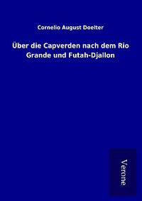 Produktbild: &Uuml;ber die Capverden nach dem Rio Grande und Futah-Djallon