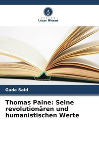 Produktbild: Thomas Paine: Seine revolution&auml;ren und humanistischen Werte