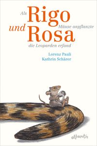 Bild vom Artikel Als Rigo Mäuse anpflanzte und Rosa die Leoparden erfand vom Autor Lorenz Pauli