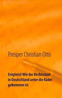 Produktbild: Entgleist! Wie der Rechtsstaat in Deutschland unter die R&auml;der gekommen ist