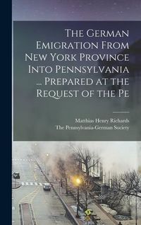 Produktbild: The German Emigration From New York Province Into Pennsylvania ... Prepared at the Request of the Pe