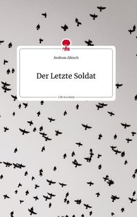 Produktbild: Der Letzte Soldat. Life is a Story - story.one