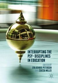 Produktbild: Interrupting the Psy-Disciplines in Education