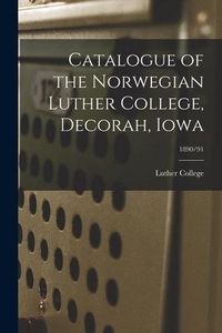 Produktbild: Catalogue of the Norwegian Luther College, Decorah, Iowa; 1890/91