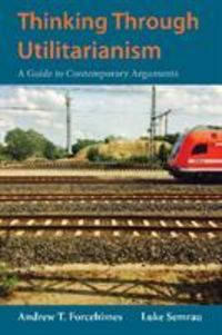 Produktbild: Forcehimes, A: Thinking Through Utilitarianism