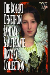 Produktbild: The Robert Denethon Fantasy and Alternate History Collection