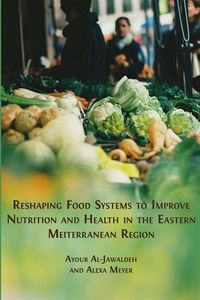 Produktbild: Reshaping Food Systems to improve Nutrition and Health in the Eastern Mediterranean Region