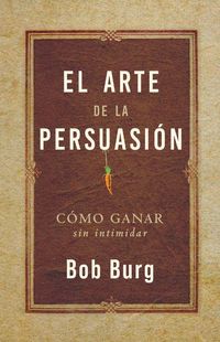 Produktbild: El Arte de la Persuasi&oacute;n (the Art of Persuasion)