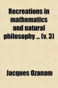 Produktbild: Recreations in Mathematics and Natural Philosophy (Volume 3)