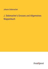 Produktbild: J. Siebmacher's Grosses und Allgemeines Wappenbuch
