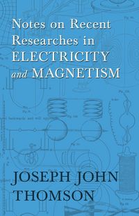 Produktbild: Notes on Recent Researches in Electricity and Magnetism
