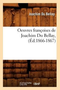 Produktbild: Oeuvres fran&ccedil;oises de Joachim Du Bellay, (&Eacute;d.1866-1867)